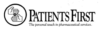 PATIENTS FIRST THE PERSONAL TOUCH IN PHARMACEUTICAL SERVICES.