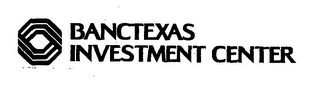 BANCTEXAS INVESTMENT CENTER