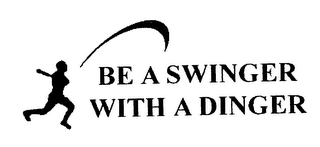 BE A SWINGER WITH A DINGER