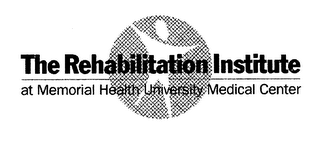 THE REHABILITATION INSTITUTE AT MEMORIAL HEALTH UNIVERSITY MEDICAL CENTER