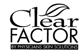 CLEAR FACTOR BY PHYSICIANS SKIN SOLUTIONS