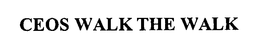 CEOS WALK THE WALK