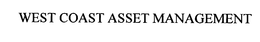 WEST COAST ASSET MANAGEMENT, INC.