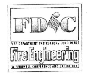 FDIC FIRE DEPARTMENT INSTRUCTORS CONFERENCE FIRE ENGINEERING A PENNWELL CONFERENCE AND EXHIBITION