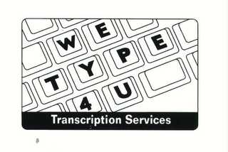 WE TYPE 4U TRANSCRIPTION SERVICES