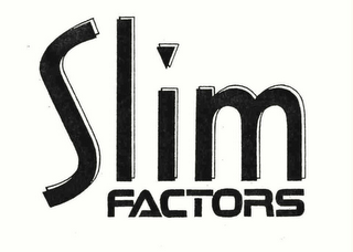 SLIM FACTORS