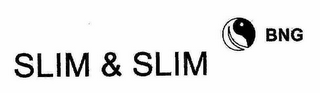 SLIM & SLIM BNG