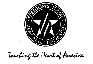 FREEDOM'S FLAME MEMORIAL FOUNDATION TOUCHING THE HEART OF AMERICA