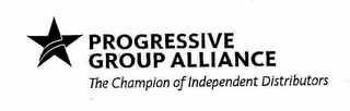 PROGRESSIVE GROUP ALLIANCE THE CHAMPION OF INDEPENDENT DISTRIBUTORS