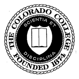 THE COLORADO COLLEGE FOUNDED 1874 SCIENTIA ET DISCIPLINA