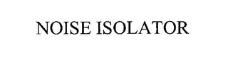 NOISE ISOLATOR