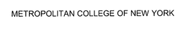 METROPOLITAN COLLEGE OF NEW YORK