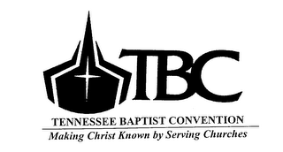 TBC TENNESSEE BAPTIST CONVENTION MAKING CHRIST KNOWN BY SERVING CHURCHES