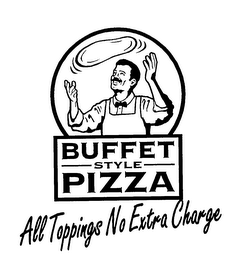 BUFFET STYLE PIZZA ALL TOPPINGS NO EXTRA CHARGE