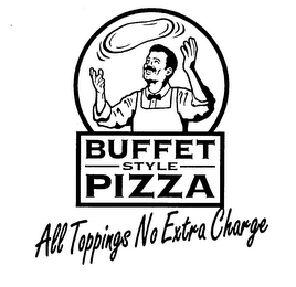 BUFFET STYLE PIZZA ALL TOPPINGS NO EXTRA CHARGE