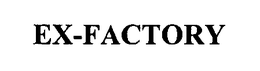 EX-FACTORY