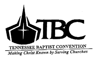 TBC TENNESSEE BAPTIST CONVENTION MAKING CHRIST KNOWN BY SERVING CHURCHES