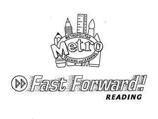 METRO METROPOLITAN TEACHING AND LEARNING FAST FORWARD! READING