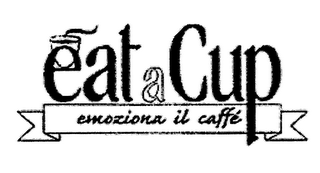 EAT A CUP EMOZIONA IL CAFFE