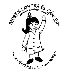 PADRES CONTRA EL CANCER PARENTS AGAINST CANCER YO SOY ESPERANZA... I AM HOPE