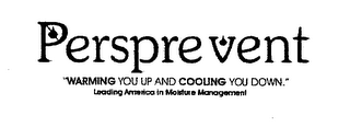PERSPREVENT "WARMING YOU UP AND COOLING YOU DOWN." LEADING AMERICA IN MOISTURE MANAGEMENT