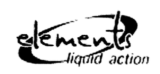 ELEMENTS LIQUID ACTION