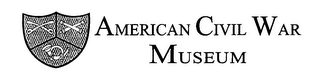 AMERICAN CIVIL WAR MUSEUM