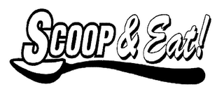 SCOOP & EAT!