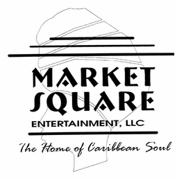 MARKET SQUARE ENTERTAINMENT, LLC THE HOME OF CARIBBEAN SOUL