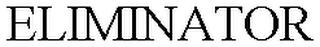 ELIMINATOR