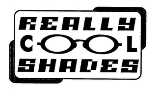 REALLY COOL SHADES