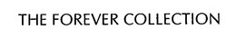 THE FOREVER COLLECTION