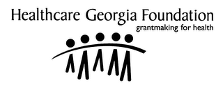 HEALTHCARE GEORGIA FOUNDATION GRANTMAKING FOR HEALTH