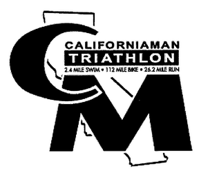 CM CALIFORNIAMAN TRIATHLON 2.4 MILE SWIM - 112 MILE BIKE - 26.2 MILE RUN