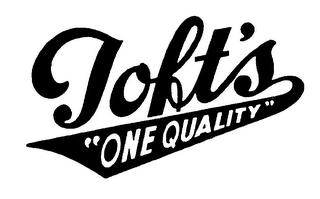 TOFT'S "ONE QUALITY"