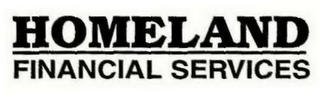 HOMELAND FINANCIAL SERVICES