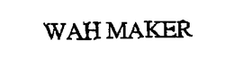 WAH MAKER