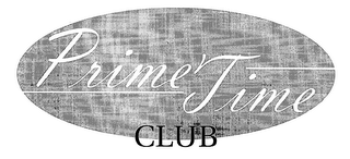 PRIME TIME CLUB