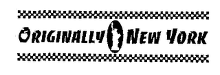 ORIGINALLY NEW YORK