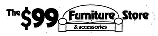 THE $99 FURNITURE STORE & ACCESSORIES