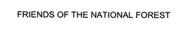 FRIENDS OF THE NATIONAL FOREST