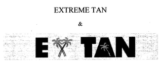 EXTREME TAN & EX TAN