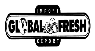 GLOBAL FRESH IMPORT EXPORT