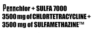 PENNCHLOR + SULFA 7000 3500 MG OF CHLORTETRACYCLINE + 3500 MG OF SULFAMETHAZINE