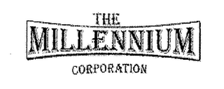 THE MILLENNIUM CORPORATION