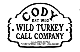 CODY WILD TURKEY CALL COMPANY EST 1982 D.D. ADAMS AWARD "OUTSTANDING FRICTION CALL MAKER"