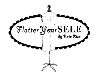 FLATTER YOUR SELF BY KATE RICE