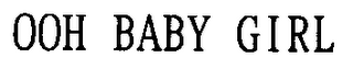 OOH BABY GIRL