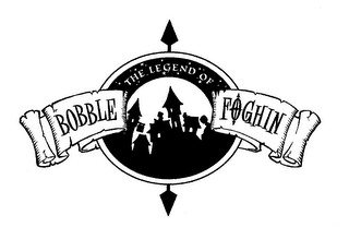 THE LEGEND OF BOBBLE FOGHIN