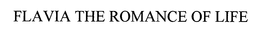FLAVIA THE ROMANCE OF LIFE